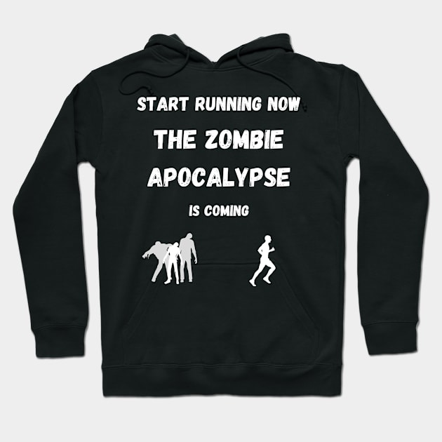 Start Running The Zombie Apocalypse is Coming Hoodie by AustaArt